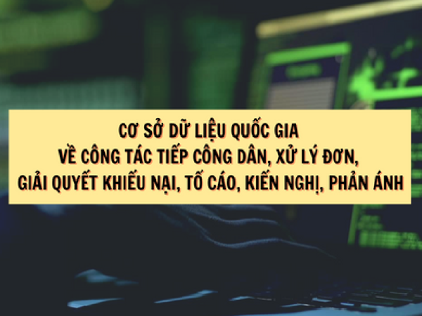Nâng cao hiệu quả sử dụng Hệ thống cơ sở dữ liệu quốc gia về khiếu nại, tố cáo